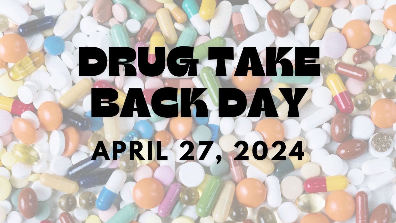 Drug Take Back Day - Saturday, April 27, 2024