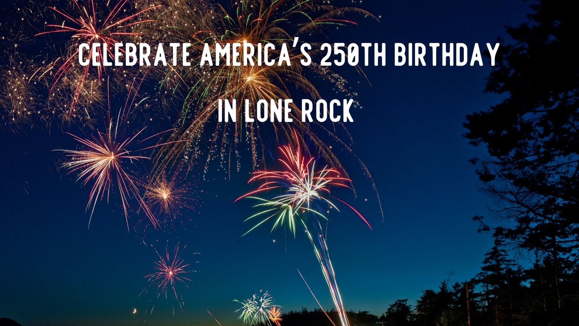 Lone Rock to host 4th of July Celebration this Friday and Saturday