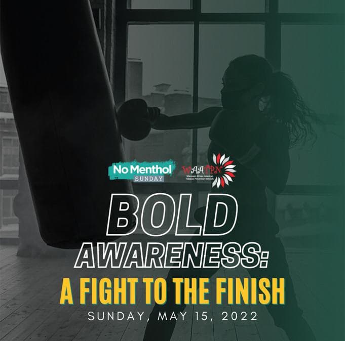 Bold Awareness: A Fight to The Finish – No Menthol Sunday May 15