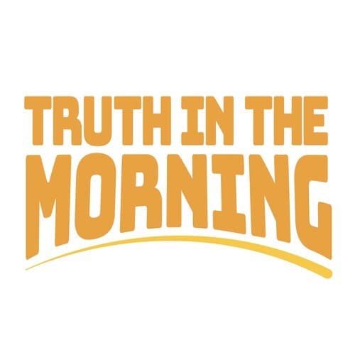 Truth in The Morning