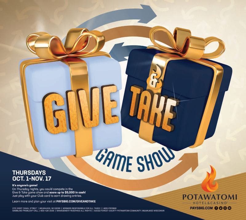 Give & Take Game Show on Thursdays October 1 to November 17 at Potawatomi Hotel & Casino