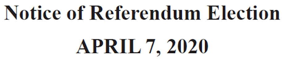 Notice of Referendum Election – April 7, 2020