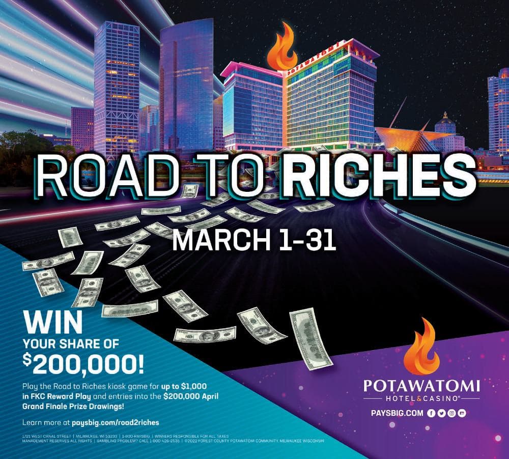 Road to Riches – Win Your Share of $200000 from March 1 to 31 at Potawatomi Hotel & Casino