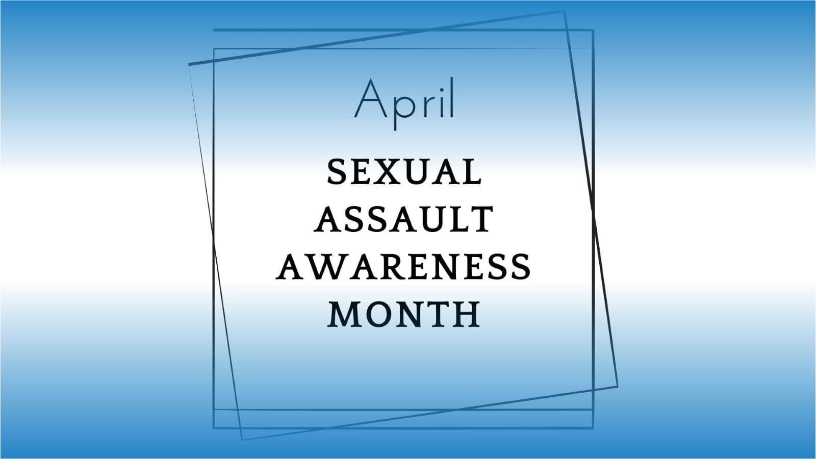 April is Sexual Assault Awareness Month