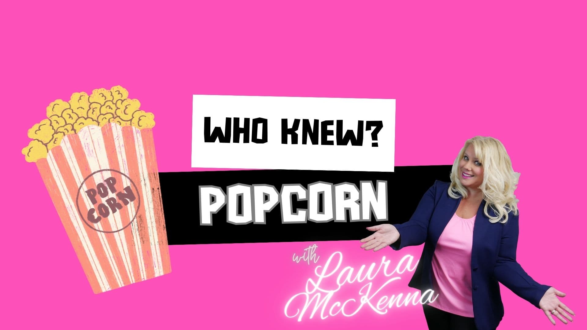 Who Knew? Popcorn