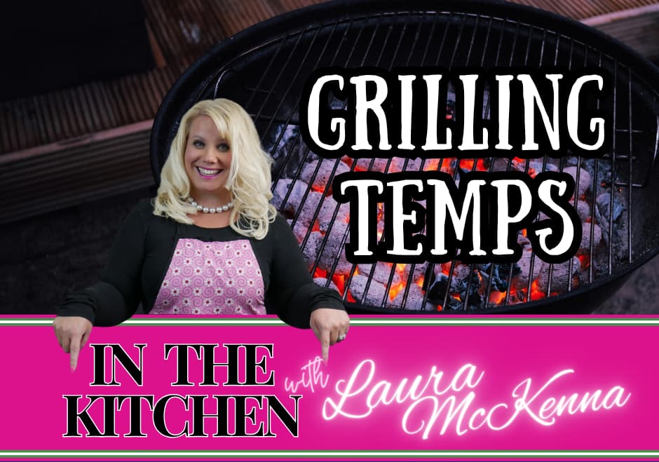 In The Kitchen with Laura McKenna: Grilling Temps