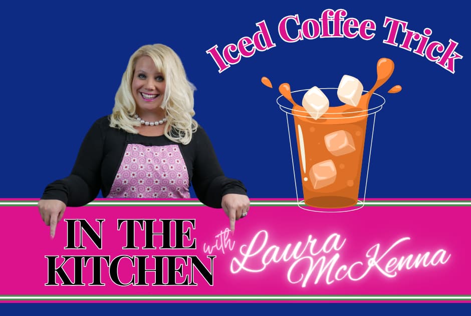 In The Kitchen with Laura Mckenna: Iced Coffee Trick